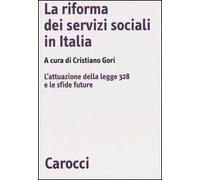 La riforma dei servizi sociali in Italia. L'attuazione della legge 328 e le sfide future
