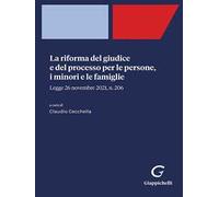 La riforma del giudice e del processo per le persone, i minori e le famiglie. Legge 26 novembre 2021, n. 206
