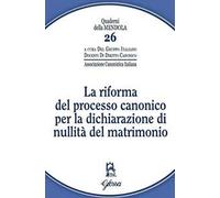 La riforma del processo canonico per la dichiarazione di nullità del matrimonio