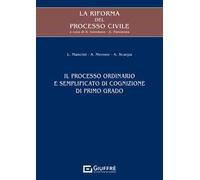 La riforma del processo civile. Il processo ordinario e semplificato di cognizione di primo grado