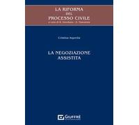 La riforma del processo civile. La negoziazione assistita