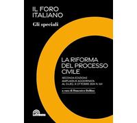 La riforma del processo civile - Seconda edizione ampliata e aggiornata al d.leg. 31 ottobre 2024 n. 164
