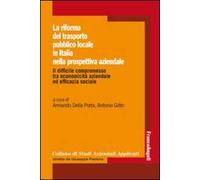 La riforma del trasporto pubblico locale in Italia nella prospettiva aziendale. Il difficile compromesso tra economicità aziendale ed efficacia sociale
