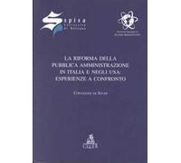 La riforma della pubblica amministrazione in Italia e negli Usa: esperienze a confronto