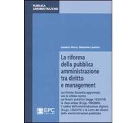 La riforma della pubblica amministrazione tra diritto e management. La riforma Brunetta aggiornata con le ultime norme sul lavoro pubblico...