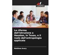 La riforma dell'istruzione a Houston, in Texas, e il ruolo dell'antropologia applicata