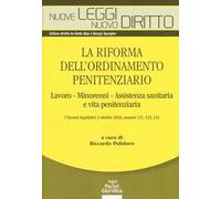 La riforma dell'ordinamento penitenziario. lavoro, minorenni, Assistenza sanitaria e vita penitenziaria. I decreti legislativi 2 ottobre 2018, numeri 121, 123, 124