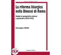 La riforma liturgica nella diocesi di Roma. Studio in prospettiva storica e pastorale (1956-1975)