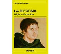 La Riforma: Origini e affermazione [Paperback] [Oct 11, 2017] Delumeau, Jean and