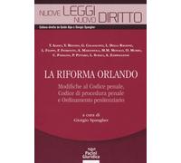 La riforma Orlando. Modifiche al codice penale, codice di procedura penale e ord