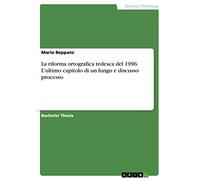 La riforma ortografica tedesca del 1996. L'ultimo capitolo di un lungo e discusso processo
