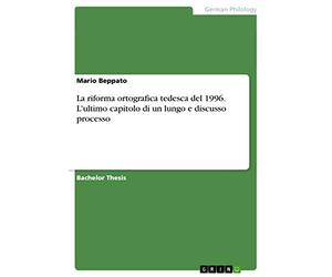 La riforma ortografica tedesca del 1996. L'ultimo capitolo di un lungo e discusso processo