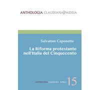 La Riforma protestante nell'Italia del Cinquecento - Caponetto Salvatore