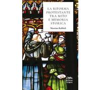 La Riforma protestante tra mito e memoria storica