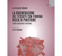 La rigenerazione dei tessuti con fibrina ricca di piastrine. I nuovi concentrati piastrinici