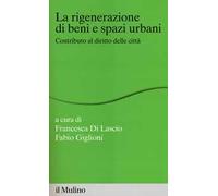 La rigenerazione di beni e spazi urbani. Contributi al diritto delle città