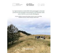 La rigenerazione sostenibile del paesaggio culturale come leva di sviluppo comunitario e territoriale nelle aree interne: una guida strategica