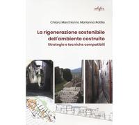 La rigenerazione sostenibile dell'ambiente costruito. Strategie e tecniche compatibili