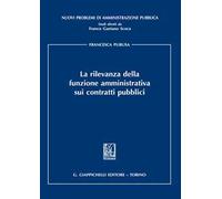 La rilevanza della funzione amministrativa sui contratti pubblici
