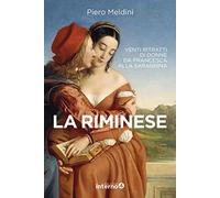 La riminese. Venti ritratti di donne da Francesca alla Saraghina