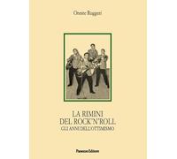 La Rimini del rock'n'roll. Gli anni dell'ottimismo