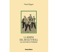 La Rimini del rock'n'roll. Gli anni dell'ottimismo