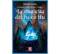 La rinascita del fuoco blu. La Pentola e l'Occhio di Fuoco. Vol. 1
