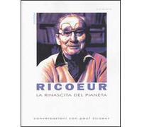 La rinascita del pianeta. Conversazioni con Paul Ricoeur
