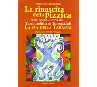 La rinascita della pizzica. Testi, poesia e storia dei tamburellisti di Torrepad