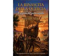 LA RINASCITA DELLA QUERCIA: Il segreto del porto sepolto