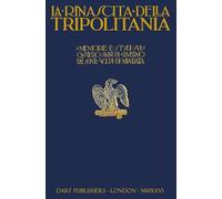 La Rinascita della Tripolitania: memorie e studi sui quattro anni di governo del Conte Giuseppe Volpi di Misurata