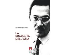 La rinascita dell'Asia - Ibrahim Anwar