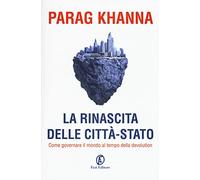 La rinascita delle città-stato. Come governare il mondo al tempo della devolution