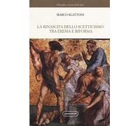 La rinascita dello scetticismo tra eresia e riforma
