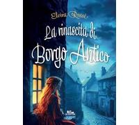 La rinascita di Borgo Antico
