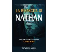 LA RINASCITA DI NATHAN: VINCERE NELLA VITA GRAZIE AL COACHING