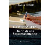La rinascita. Diario di una sessantasettenne