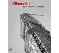 La rinascita. Storie dell'Italia che ce l'ha fatta. Ediz. illustrata