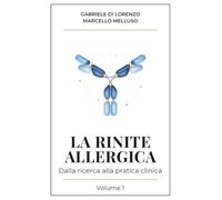 La rinite allergica: dalla ricerca alla pratica clinica (Volume 1)