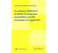 La rinuncia abdicativa al diritto di proprietà immobiliare: profili sistematici ed applicativi