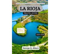 La Rioja Travel Guide 2025-2026: Sustainable Wine Trails, Local Markets & Nature Escapes in Northern Spain