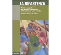 La ripartenza. Analisi e proposte per restituire competitività all'industria del calcio