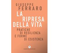 LA RIPRESA DELLA VITA - GIUSEPPE FERRARO - 2021 - Castelvecchi