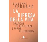 La ripresa della vita. Pratiche di resilienza e forme di esistenza per una religione senza confessione di una comunità interiore