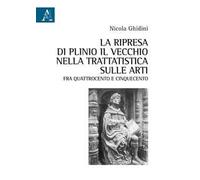 La ripresa di Plinio il Vecchio nella trattatistica sulle arti fra Quattrocento e Cinquecento