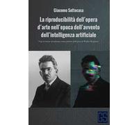 La riproducibilità dell’opera d’arte nell’epoca dell’avvento dell’intelligenza artificiale. Una revisione attualizzata senza pretese dell’opera di Walter Benjamin