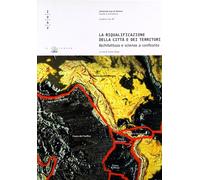 La riqualificazione della città e dei territori. Architetture e scienze a confro
