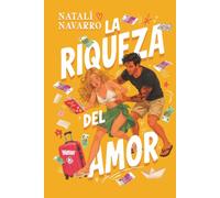 La Riqueza del Amor: Novela romántica con mucha química, tensión y risas aseguradas. (Romance contemporaneo)