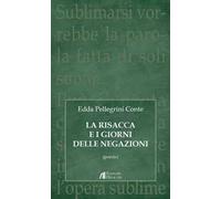 La risacca e i giorni delle negazioni. Poesie