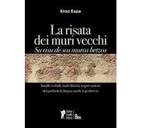 La risata dei muri vecchi. Su risu de sos muros betzos. Insulti verbali, maledizioni, imprecazioni dei parlanti la lingua sarda-logudorese. Ediz. bilingue